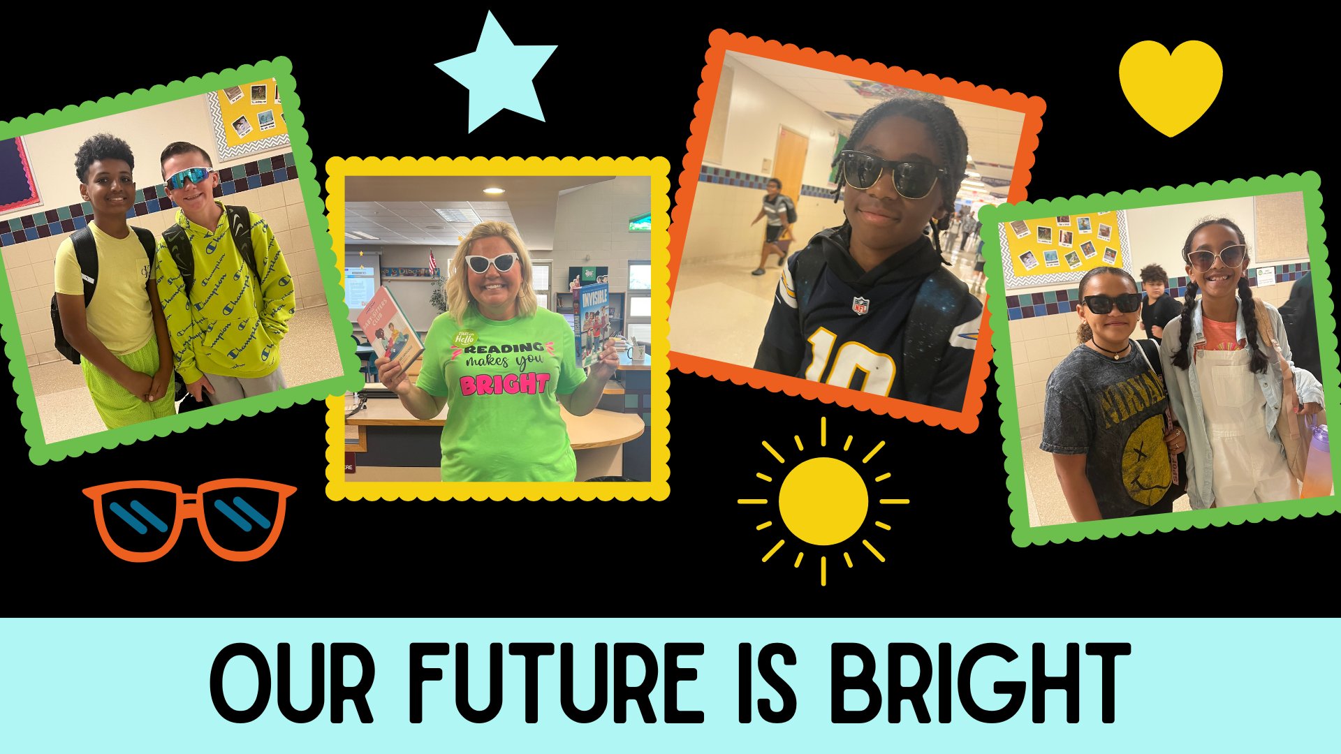 Our Future is Bright! poster featuring snapshots of students wearing sunglasses