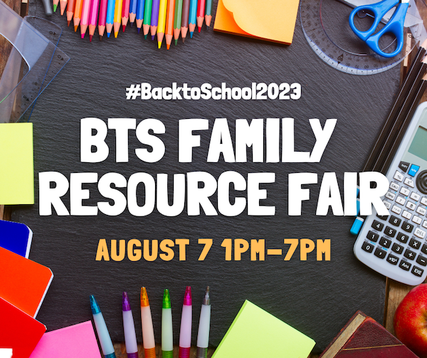 #BacktoSchool2023 BTS Family Resource Fair Aug 7 1PM-7PM